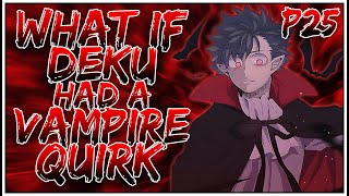 What if Deku had a Vampire Quirk  PART 25  OpIzuku [upl. by Nicholson]