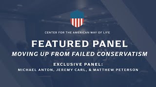 Panel Moving Up From Failed Conservatism ft Michael Anton Jeremy Carl Matthew Peterson [upl. by Aliek]