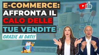 Calo delle vendite Ecommerce affrontalo grazie ai DATI [upl. by Jegger]