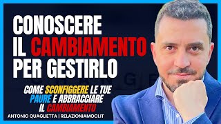 Conoscere il cambiamento per gestirlo come sconfiggere le tue paure e abbracciare il cambiamento [upl. by Wahlstrom527]