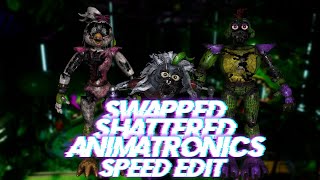 Speed Edit  FNaF  Swapped Shattered Animatronics [upl. by Ainatnas]