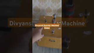 Divyansh Scanner Machine [upl. by Ayiak]