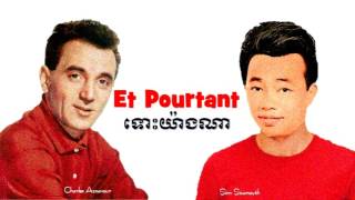 Et Pourtant by Charles Aznavour France and ទោះយ៉ាងណា by Sinn Sisamouth Cambodia [upl. by Hamann]