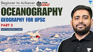 Oceanography  PART 3  Geography for UPSC 2025  Sudarshan Gurjar [upl. by Irotal260]