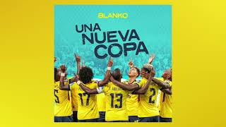 BLANKO  Una Nueva Copa Official Audio [upl. by Vyner]