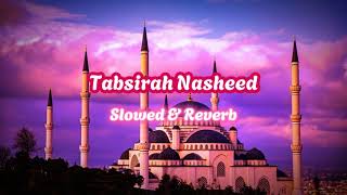 Tabsirah  تبصرة  Slowed amp Reverd  Soothing Nasheed By Muhammad Al Muqit armyofislam1410 [upl. by Lodge5]