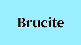 Brucite Pronunciation and Meaning [upl. by Atalante972]