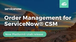 Order Management for ServiceNow® CSM  Now Platform® Utah Release [upl. by Ailssa756]