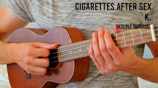 Cigarettes After Sex  K EASY Ukulele Tutorial With Chords  Lyrics [upl. by Dj]