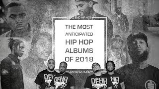 Most Anticipated Hip Hop Albums of 2018  DEHH [upl. by Ocer486]