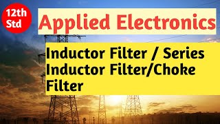 Std 12th  Applied Electronics  Chapter 2 Power Supply  Inductor Filter  Series Inductor Filter [upl. by Bum]