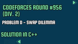 Codeforces Round 956 Div 2 Problem D Swap Dilemma Full Solution In C [upl. by Atinniuq725]