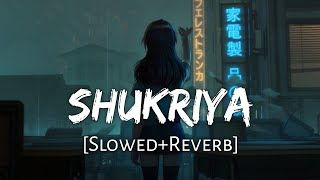 Shukriya SlowedReverb Arijit Singh Jubin Nautiyal KK  Sadak 2  Lofi Music Channel [upl. by Nikolai]