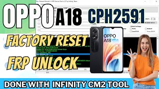 OPPO A18 CPH2591 FRP Bypass and Factory Reset Guide with Infinity CM2 [upl. by Konyn]