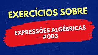 Exercícios sobre Expressões Algébricas – 003 [upl. by Deanna582]