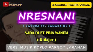 Nresnani  Karaoke Duet LAVORA Ft Damara De  Maturnuwun pun tansah mayungi  versi KOPLO JARANAN [upl. by Maleeny628]