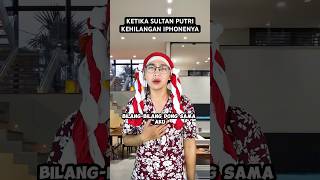 KETIKA SULTAN PUTRI KEHILANGAN IPHONENYA [upl. by Eednarb]