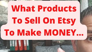 What Products To Sell On Etsy To Make MONEY [upl. by Ahsieat955]