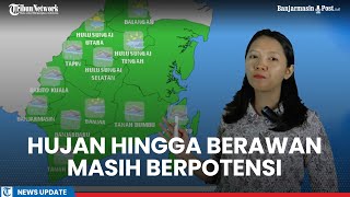 Cuaca Besok  BMKG Seluruh Wilayah Kalimantan Selatan Masih Berpotensi Berawan hingga Hujan Ringan [upl. by Elleiand]