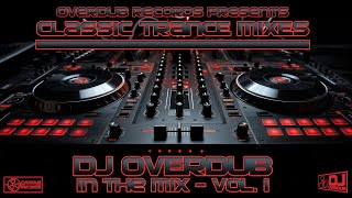 Classic Trance Mixes  DJ Overdub In The Mix Vol I [upl. by Baum]