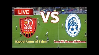 Hapoel Umm Al Fahm vs Ironi Nir Ramat HaSharon  International Club Friendly  LIVE Score Update [upl. by Leaffar882]