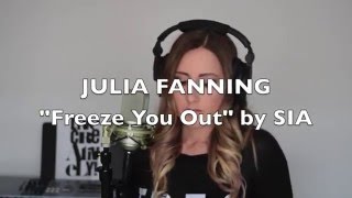 Freeze You Out  Sia Cover by Julia Fanning [upl. by Nennek414]