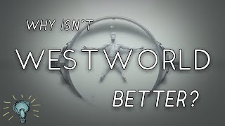 Why Isnt WESTWORLD Better  Deep Dive [upl. by Ennayk]