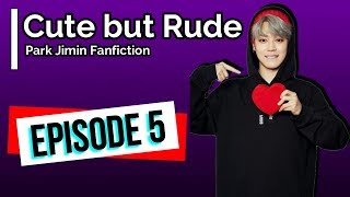 FF Cute but Rude  Park Jimin  BTS Episode 5 [upl. by Nilcaj]