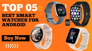 Top 5 Best Smartwatches for Android in 2024  Best Android Smartwatch  Dont Buy Before Watching [upl. by Otter]