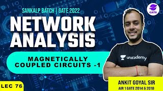 Magnetically Coupled Circuits 1  Sankalp GATE 2022 Batch  L 76  Network Analysis  GATEESE 22 [upl. by Kermy205]