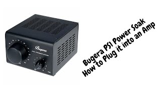 Bugera ps1 power attenuator  How to plug It Into An Amp [upl. by Eerazed675]