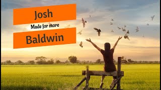 Made for More Josh Baldwin [upl. by Toft]