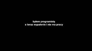 byłem programistą  kryzys wypalenie [upl. by Llemaj689]