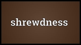 Shrewdness Meaning [upl. by Aleacim]