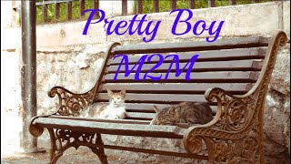 Pretty Boy  M2M  Video with Lyrics [upl. by Gilus]