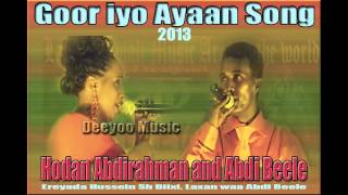 Hodan Abdirahman and Abdi Beele Hees Cusub 2013 Goor iyo Ayaan by Deeyoo Music [upl. by Nyleuqaj246]