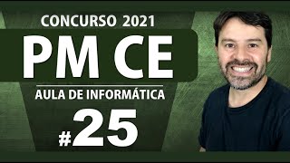 PM CE Concurso 2021 Aula 25 de informática Polícia Militar do Ceará [upl. by Hedi]