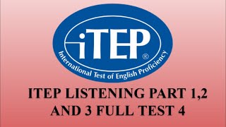 iTEP LISTENING FULL TEST 4 PART 12 AND 3 QUESTIONS WITH ANSWERS [upl. by Econah]