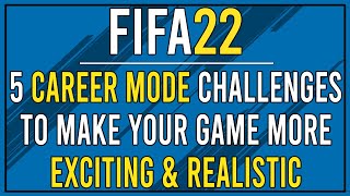 5 FIFA 22 Career Mode Challenges to Make Your Save More ExcitingRealistic [upl. by Anolla]