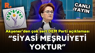 Akşenerden çok sert DEM Parti açıklaması Siyasi meşruiyeti yoktur CANLI [upl. by Amitaf508]