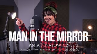 Man in the mirror  Ania Hnatowicz Michael Jackson cover [upl. by Onra]