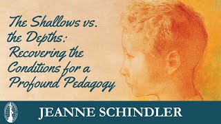 Jeanne Schindler  The Shallows vs the Depths Recovering the Conditions for a Profound Pedagogy [upl. by Eloisa998]