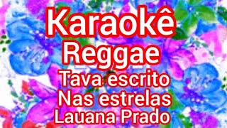 KARAOKÊ REGGAE TAVA ESCRITO NAS ESTRELAS CASO DO ACASO LAUANA PRADO TÊTE SPINDOLA [upl. by Eifos755]