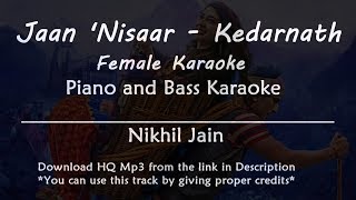 Jaan Nisaar  Kedarnath  Asees Kaur  Female Karaoke with Lyrics  Piano and Bass [upl. by Virgilio]