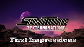 The First Impressions Starship Troopers Extermination [upl. by Ahsakat]