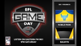 EFL GAMEDAY  NOBLE PARK V BALWYN [upl. by Aitahs140]