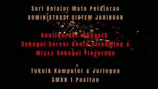 Konfigurasi Icecast2 sebagai server radio streaming dan Mixxx sebagai playernya [upl. by Tneicniv547]