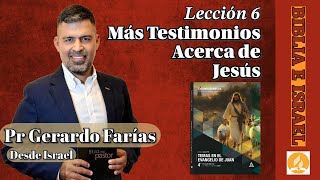 Lección 6  Más Testimonios acerca de Jesús  Pr Gerardo Farías  Escuela Sabática 2024 [upl. by Bergstein999]