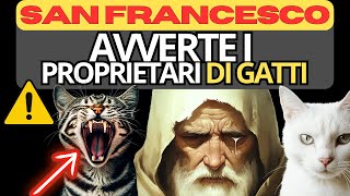 Cosa ha Predetto San Francesco per i Proprietari di Gatti Scoprilo Ora [upl. by Imak729]