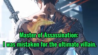 Master of Assassination I was mistaken for the ultimate villain [upl. by Darnoc]